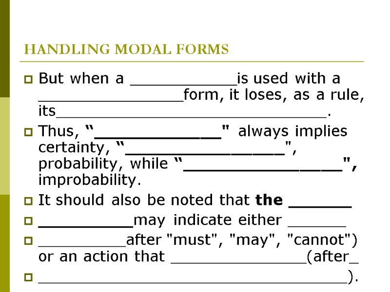 HANDLING MODAL FORMS But when a ___________is used with a _______________form, it loses, as